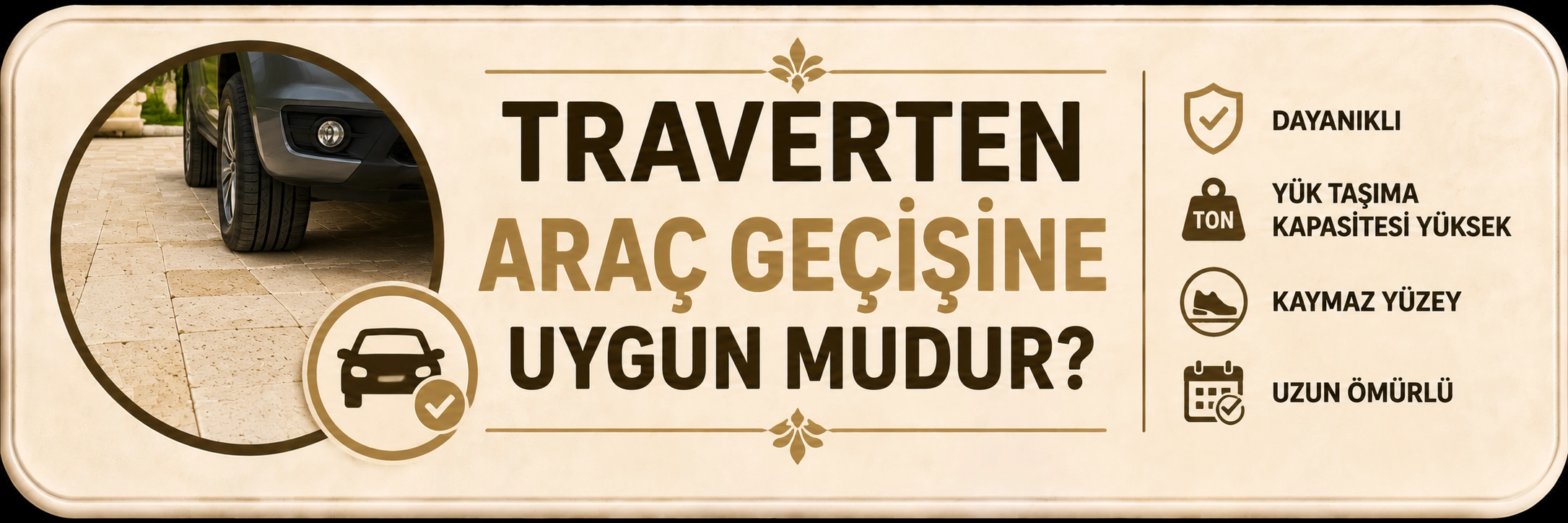 Traverten araç geçişine uygun mudur?
