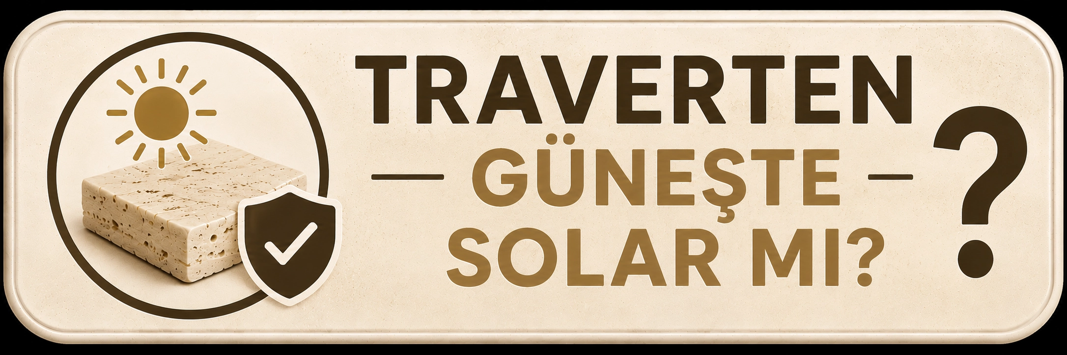 Traverten güneşte solar mı?