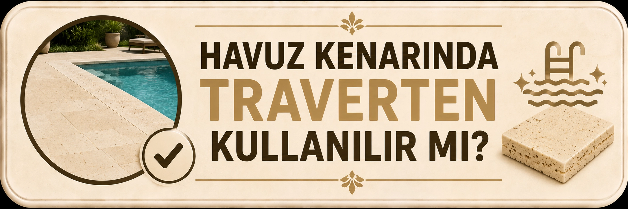 Havuz kenarında traverten kullanılır mı?