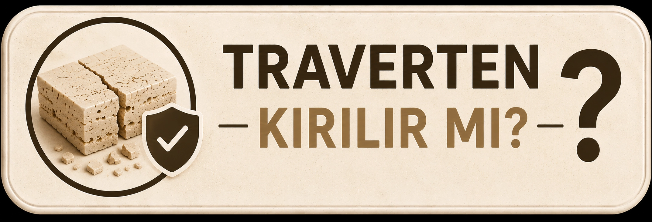 Traverten kırılır mı?