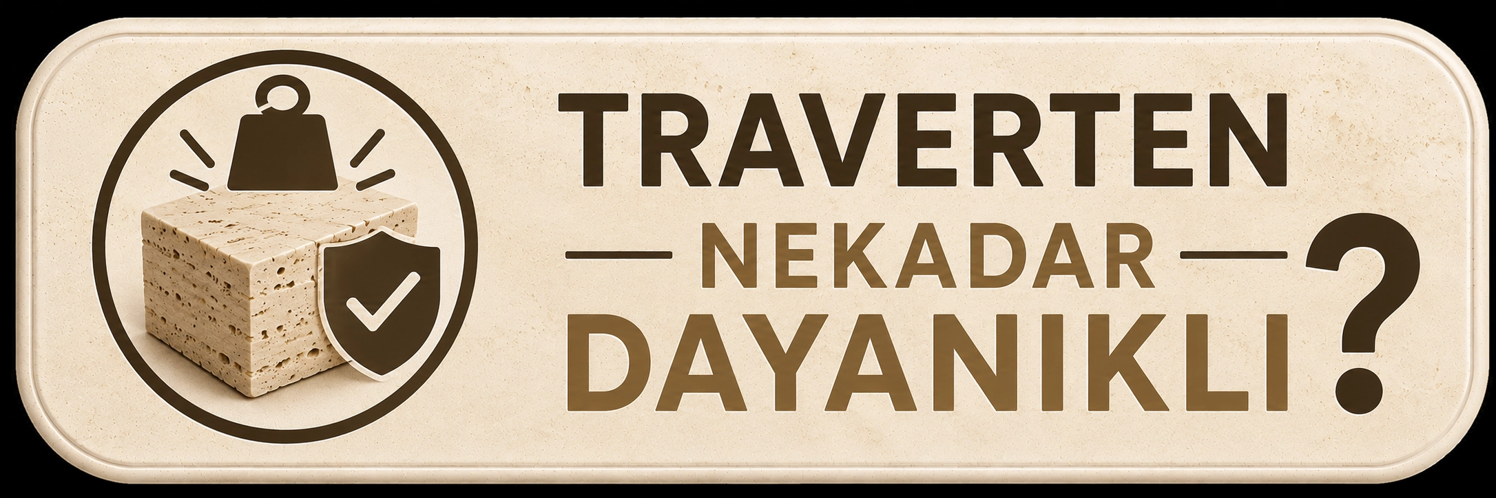 Traverten ne kadar dayanıklıdır?
