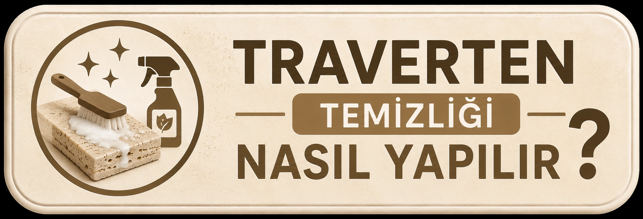 Traverten temizliği nasıl yapılır?